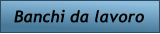 Banchi da lavoro