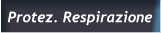 Protez. Respirazione Protez. Respirazione