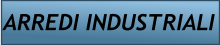 ARREDI INDUSTRIALI