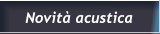 Novità acustica Novità acustica