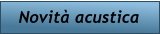 Novità acustica
