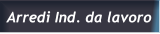 Arredi Ind. da lavoro Arredi Ind. da lavoro